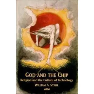 USED-God and the Chip: Religion and the Culture of Technology by Stahl, William A. (Paperback)