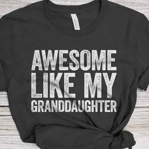 Awesome Like My GrandDaughter T-Shirt Funny Mens Grandpa Shirt Vintage Funny Proud New Papa TShirt Fathers Day Gift For Grandparents From Grandkids Trendy Amazing Present Cool Gag Novelty Dad Joke Tee
