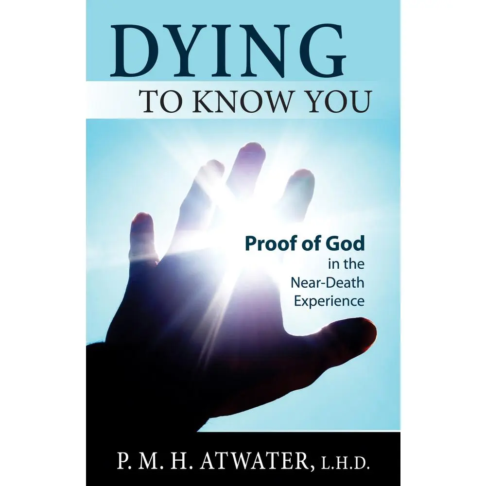 USED Book - Dying to Know You: Proof of God in the Near-Death Experience by Atwater, P. M. H. (Paperback) - english
