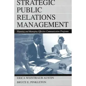 USED-Strategic Public Relations Management: Planning and Managing Effective Communication Programs (Routledge Communication Series) by Erica Weintraub Austin (Paperback)