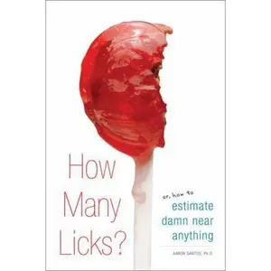 USED-How Many Licks?: Or, How to Estimate Damn Near Anything by Aaron Santos (Paperback)