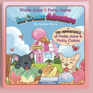 Hard Cover: Pickle Juice & Patty Cakes Ice Cream Adventure ( I wrote this book about my 2 frenchies Pickle Juice & Patty Cakes to teach kids how to be kind)