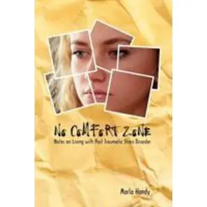 USED-No Comfort Zone: Notes on Living with Post Traumatic Stress Disorder by Handy, Marla (Paperback)