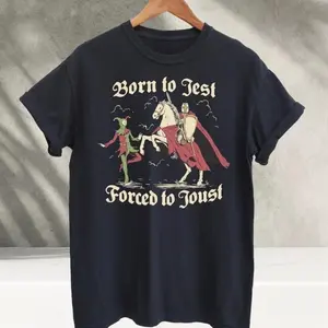 Born to Jest Forced to Joust T Shirt, Funny Meme Tee,Medieval Vintage Graphic Tee, Knights Tshirt