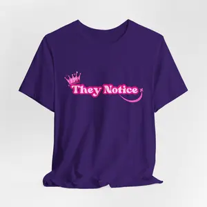 "They Notice" w/crown Jersey Short Sleeve Tee