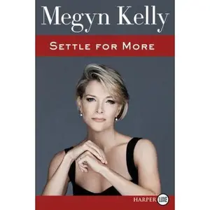 USED-Settle for More by Kelly, Megyn (Paperback)