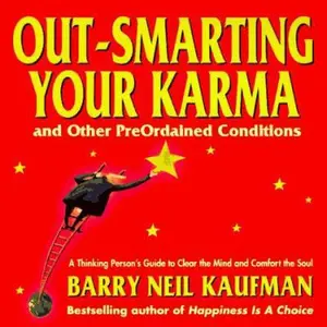 USED-Out-Smarting Your Karma: And Other PreOrdained Conditions by Barry Neil Kaufman (Paperback)