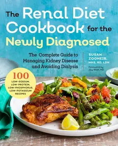 Renal Diet Cookbook for the Newly Diagnosed: The Complete Guide to Managing Kidney Disease and Avoiding Dialysis -- Susan Zogheib, Paperback