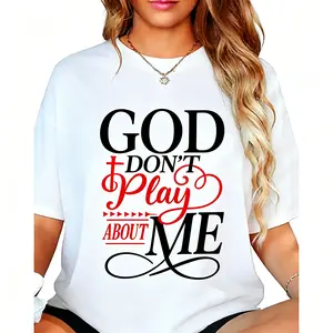 God Dont Play About Me Inspirational Faith T-Shirt Christ Christian Tops
