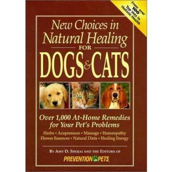 USED Book - New Choices in Natural Healing for Dogs & Cats: Over 1,000 At-Home Remedies for Your Pet's Problems by Amy Shojai (Hardcover) - english