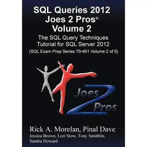 USED-SQL Queries 2012 Joes 2 Pros (R) Volume 2: The SQL Query Techniques Tutorial for SQL Server 2012 (SQL Exam Prep Series 70-461 Volume 2 of 5) by Morelan, Rick (Paperback)