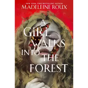 A Girl Walks into the Forest by Madeleine Roux [Hardback Book]
