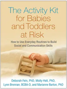 USED-The Activity Kit for Babies and Toddlers at Risk: How to Use Everyday Routines to Build Social and Communication Skills by Fein, Deborah (Paperback)