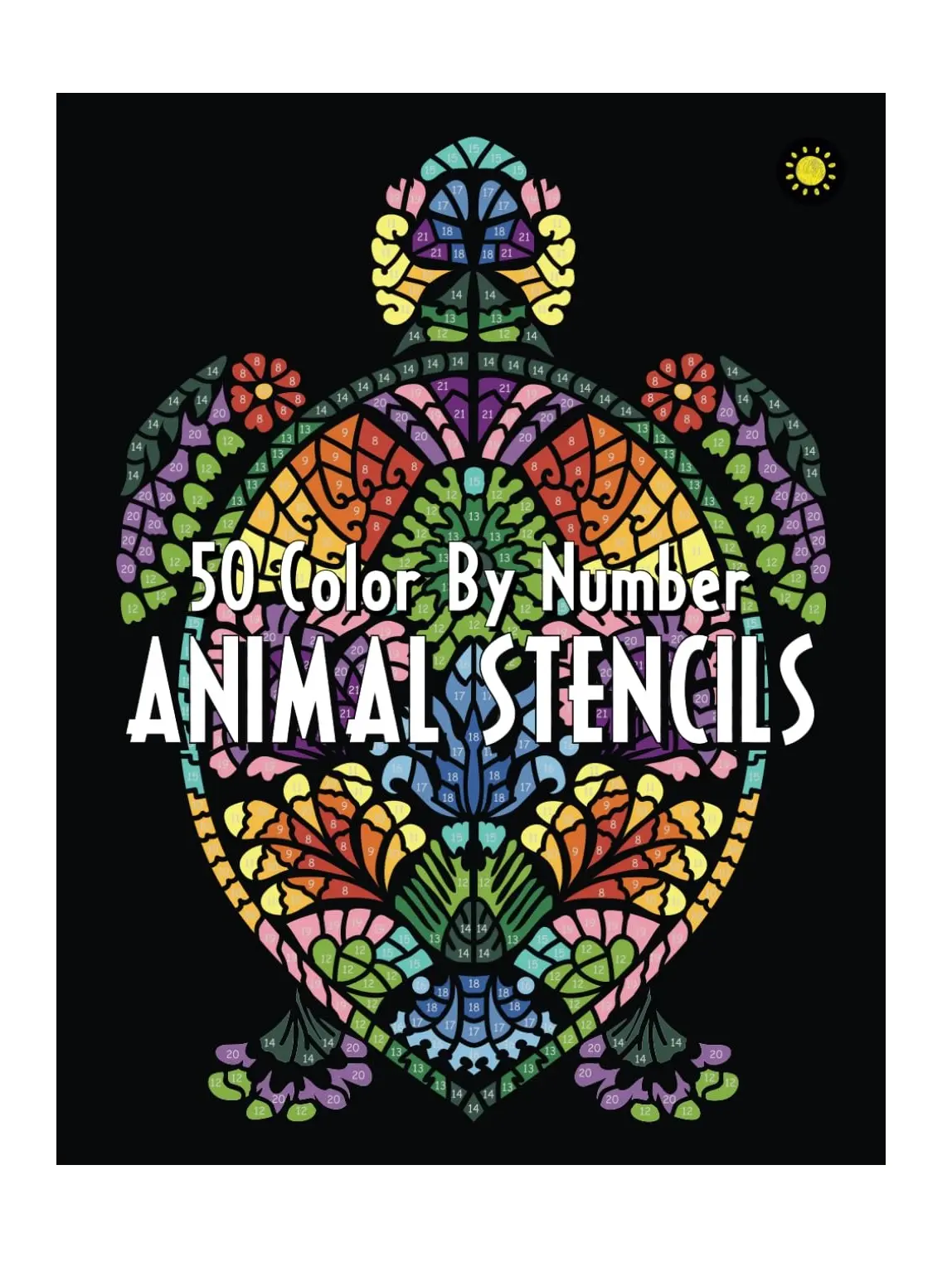 Animal Stencils Color By Number Activity Coloring Book for Adults Relaxation and Stress Relief Extended Edition 50 Unique Designs 22 Color Palette