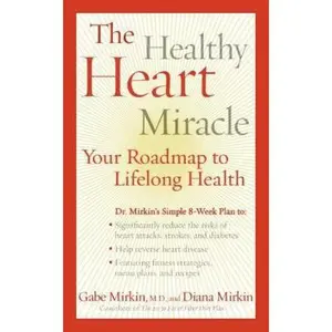 USED-The Healthy Heart Miracle: Your Roadmap to Lifelong Health by Mirkin, Gabe (Mass Market Paperback)