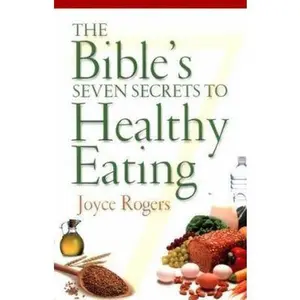 USED Book - The Bible's Seven Secrets to Healthy Eating by Joyce Rogers (Paperback) - english