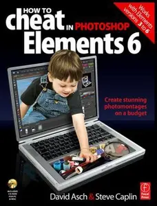 USED-How to Cheat in Photoshop Elements 6: Create stunning photomontages on a budget (How to Cheat in) by David Asch (Paperback)