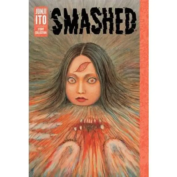 Smashed: Junji Ito Story Collection -- Junji Ito - Hardcover