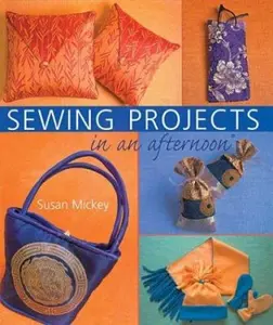 USED-Sewing Projects in an afternoon by Susan E. Mickey (Hardcover)