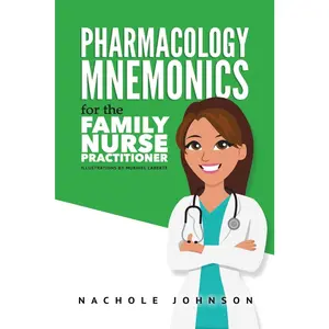 Pharmacology Mnemonics for the Family Nurse Practitioner (Nurse Practitioner Medical Mnemonics)