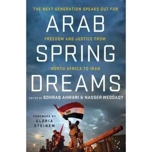 USED-Arab Spring Dreams: The Next Generation Speaks Out for Freedom and Justice from North Africa to Iran (Paperback)
