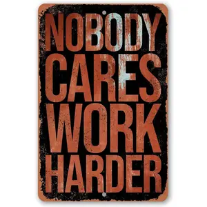 Nobody Cares Work Harder - Metal Sign