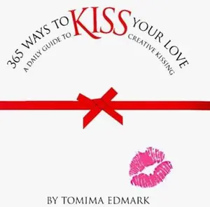 USED-365 Ways to Kiss Your Love by Tomima L. Edmark (Hardcover)