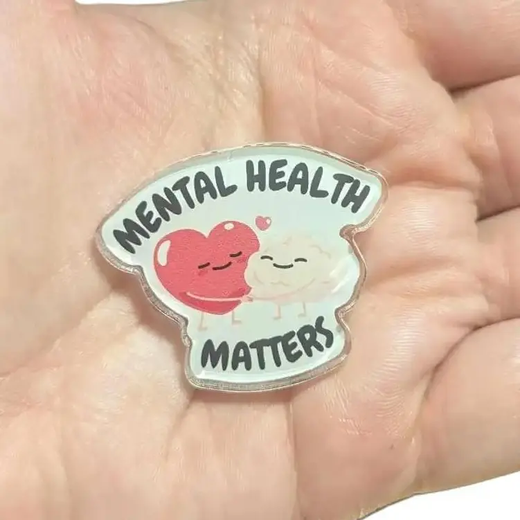 Mental Health Matters Acrylic Pin for Clothes and Accessories