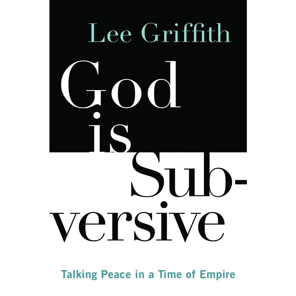 USED-God Is Subversive: Talking Peace in a Time of Empire by Griffith, Lee (Paperback)