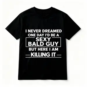 Women's Round Neck Shortsleeve T-Shirt, "I Never Dreamed I’d Be a Sexy Bald Guy" Funny Graphic Novelty Crewneck, Casual Streetwear Top, Premium Soft Apparel, Gag Gift for Dad