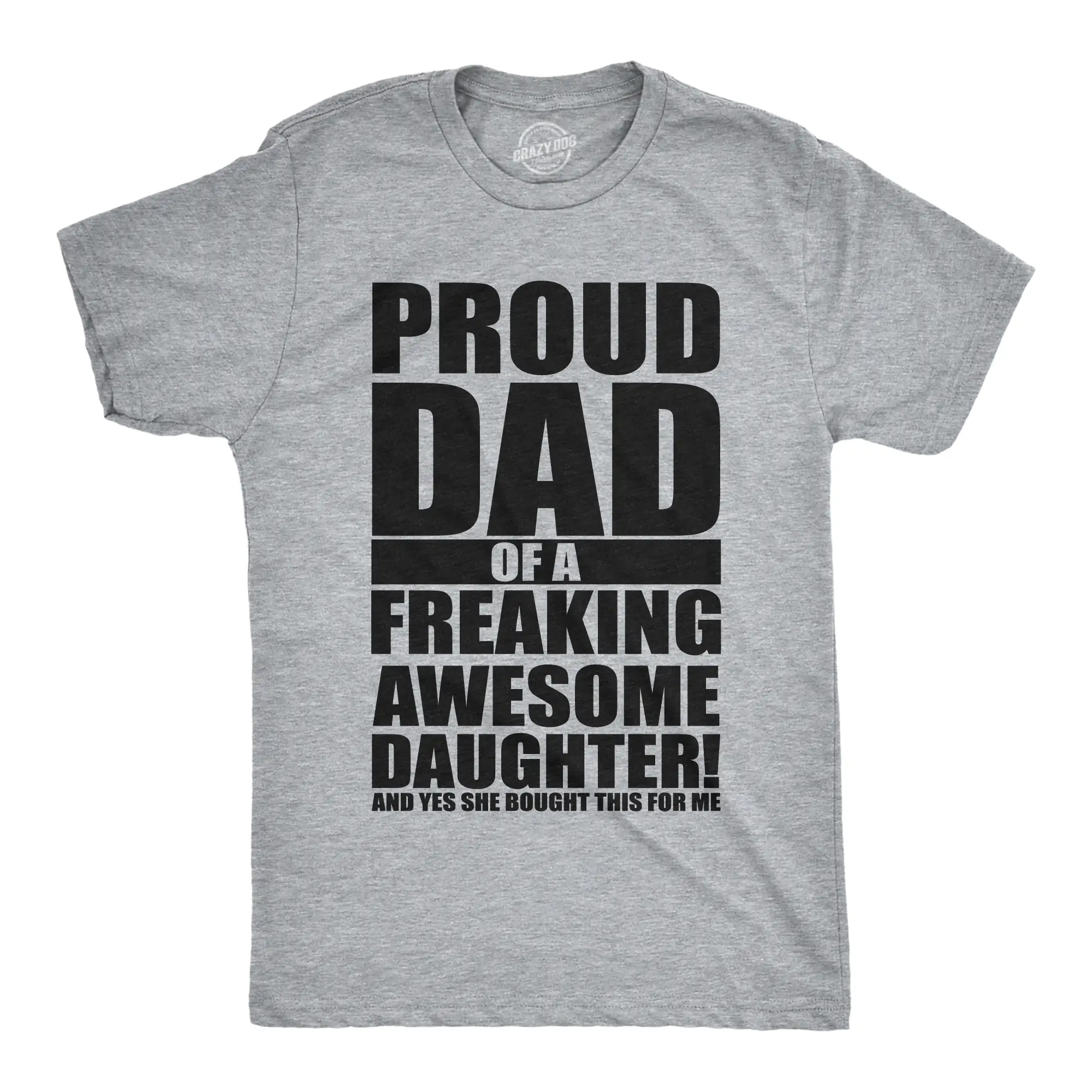 Mens Proud Dad Of A Freaking Awesome Daughter T shirt Funny Fathers Day Tee Mens Funny T Shirts Cool Vintage Fashion T-Shirt Gift Dad Light Grey
