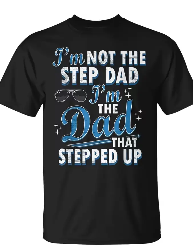 Women's Short Sleeve Slogan Print T-Shirt - "I'm Not the Step Dad I'm the Dad That Stepped Up" Graphic Tops, Soft Breathable Fabric, Round Neck Casual Streetwear, Suitable for Daily Wear, Gifts for Fathers, Shortsleeve