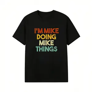 Summer T Shirts I'm Mike Doing Mike Things Funny First Name Mike T-Shirt Fitted Short Sleeve Crew Neck Casual Classic Medium Length Streetwear Crewneck
