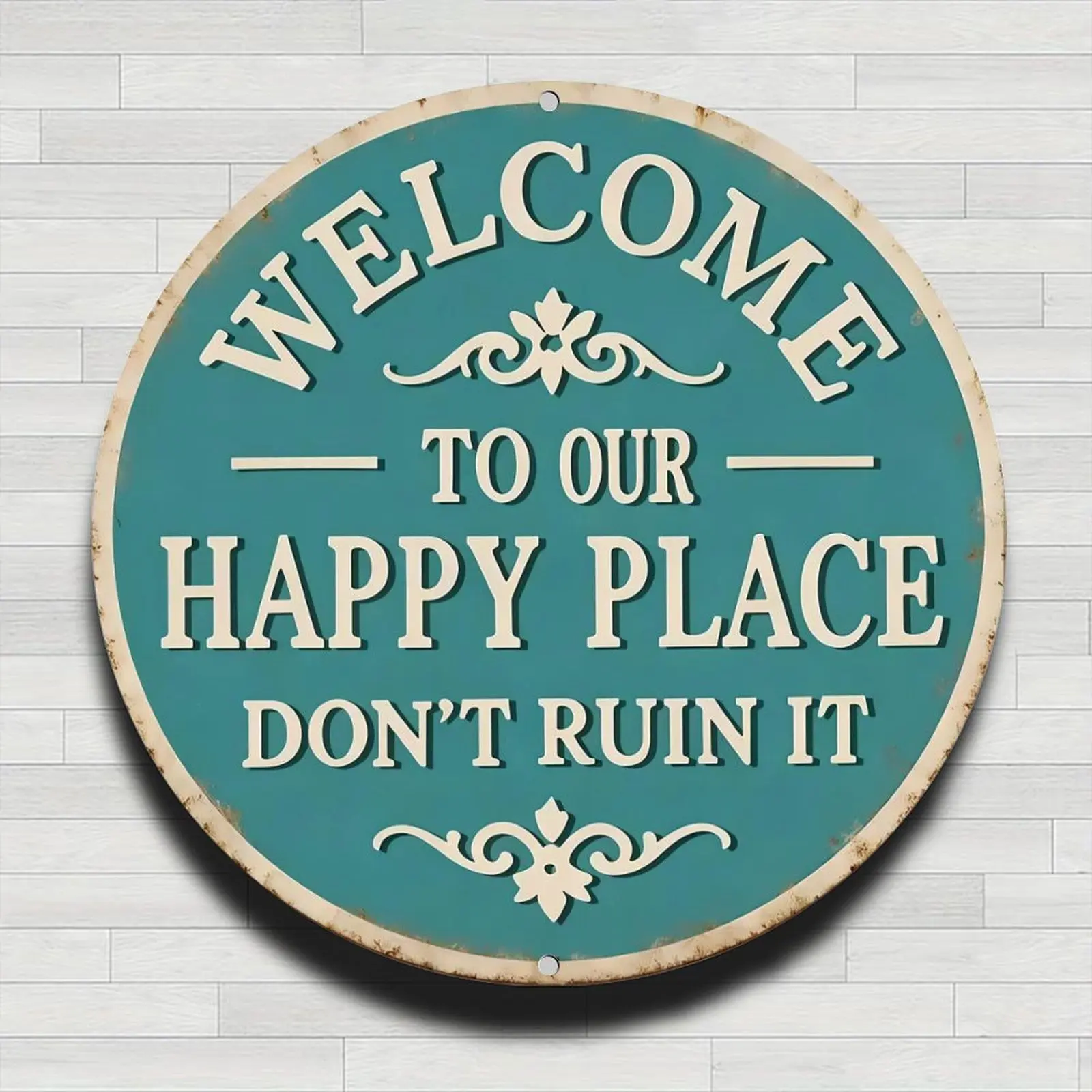 Funny Welcome To Our Happy Place Dont Ruin It Round Metal Sign Sarcastic Quote Aluminum Plaque Vintage Farmhouse Porch Wall Decor Camper Patio Entryway Room Aesthetic Housewarming Gift Retro Humor Tin Poster