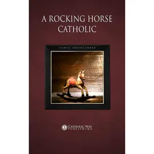 A Rocking Horse Catholic