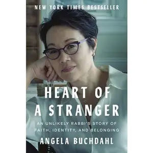 Heart of a Stranger: An Unlikely Rabbi's Story of Faith, Identity, and Belonging -- Angela Buchdahl, Hardcover