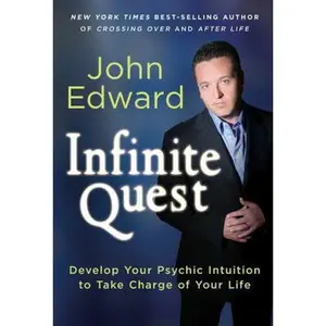 USED-Infinite Quest: Develop Your Psychic Intuition to Take Charge of Your Life by John Edward (Hardcover)