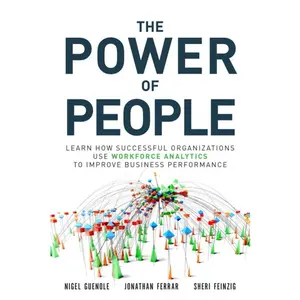 USED-The Power of People: Learn How Successful Organizations Use Workforce Analytics to Improve Business Performance by Guenole, Nigel (Paperback)