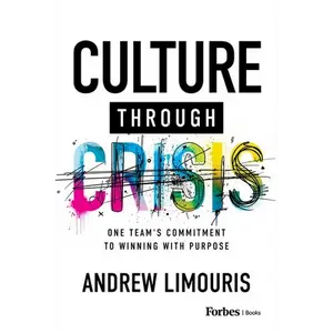 Culture Through Crisis: One Team's Commitment to Winning with Purpose - Hardcover