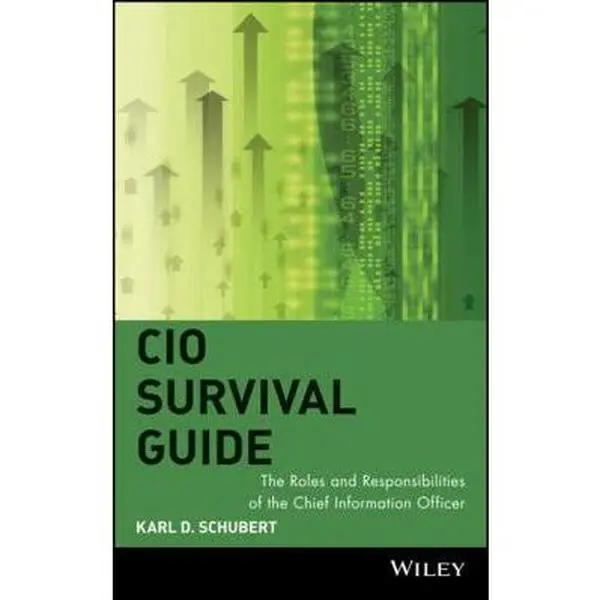 USED Book - CIO Survival Guide: The Roles and Responsibilities of the Chief Information Officer by Schubert, Karl D. (Hardcover) - english