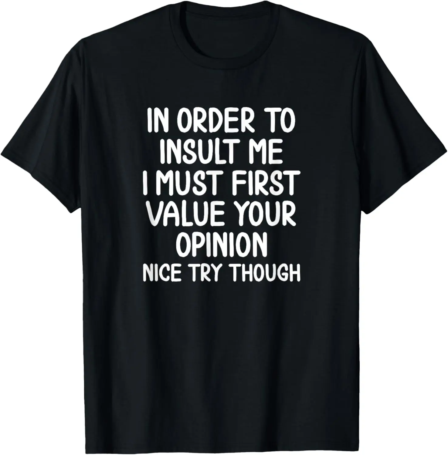 Funny, In Order To Insult Me T-shirt. Joke Sarcastic Tee T-Shirt Graphic tees