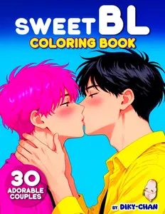 Sweet BL Coloring Book by Diky-chan: Cute Boys Love Couples to Color – Manga Style Yaoi Coloring Pages for Fujoshi, Fudanshi and K-Drama BL Fans