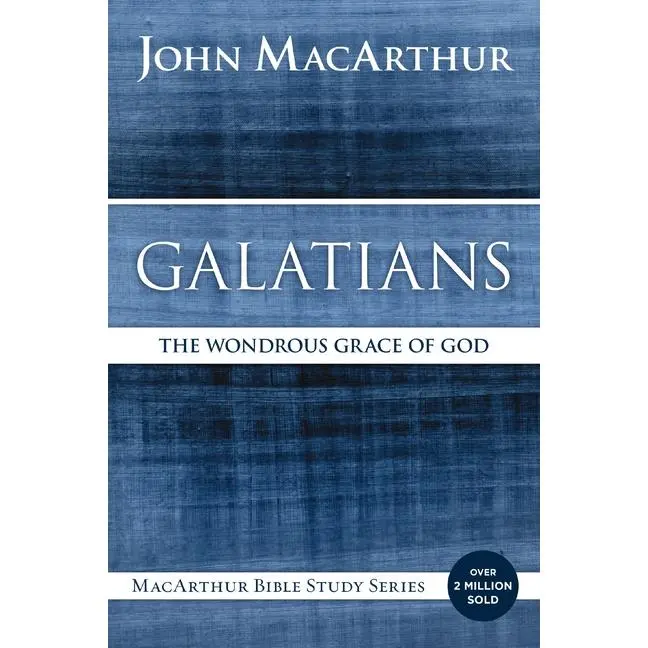 Galatians: The Wondrous Grace of God by John F. MacArthur (Paperback)