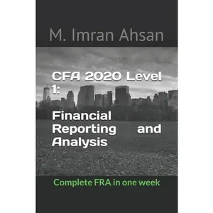 USED-CFA 2020 Level 1: Financial Reporting and Analysis: Complete FRA in one week by Ahsan, M. Imran (Paperback)