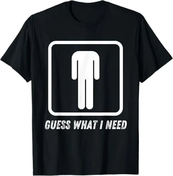 Guess What I Need Head Headless Man  Sweatshirt TOP