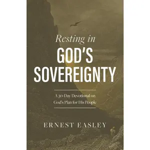 USED-Resting in God's Sovereignty: A 30-Day Devotional on God's Plan for His People by Easley, Ernest L. (Paperback)