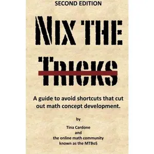 USED-Nix the Tricks: A guide to avoiding shortcuts that cut out math concept development. by Tina Cardone (Paperback)