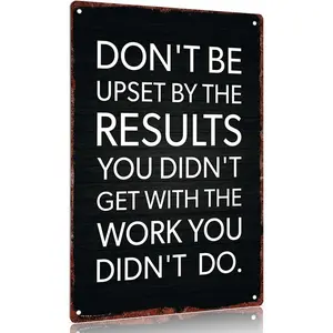 12x8 Inch Aluminum Metal Sign, Motivational Inspirational Wall Decor - "Don't Be Upset By The Results You Didn't Get With The Work You Didn't Do" Office/Gym/Home Wall Art