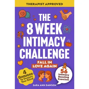 The 8 Week Intimacy Challenge: 56 Intimacy Boosting Practices to Reignite Passion, Deepen Connection, and Grow Closer Than Ever (Relationship Reignite Book Series)