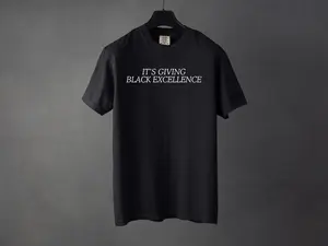 [Collection for Black History]It’s Giving Black Excellence Shirt, Minimal Black Pride Statement T-Shirt, African American Empowerment Tee, Bold Cultural Quote Shirt, Unisex Streetwear Top, Black History Month Outfit, Everyday Melanin Pride Gift